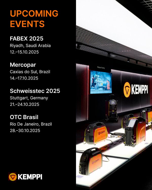 October is full of events, and we can’t wait to meet you around the world! 🌍🧡

FABEX 2025 with Rawabi Integrated Gas Co.
📍 Riyadh, Saudi Arabia – 12–15 October 2025. Stand A8.

Mercopar 2025 with GRUPO BAW Brasil
📍 Caxias do Sul, Brazil – 14–17 October 2025. Stand U10.

Schweisstec 2025
📍 Stuttgart, Germany – 21–24 October 2025. Hall 9, stand 9312.

OTC Brasil 2025 with Soldor.
📍 Rio de Janeiro, Brazil – 28–30 October 2025. Stand A18.

For more details:

# KemppiEvents
…more